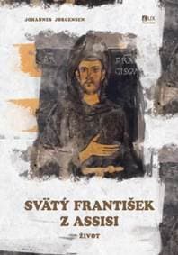 Svätý František z Assisi - Johannes Jorgensen 1