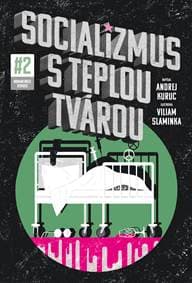 Socializmus s teplou tvárou #2 - Andrej Kuruc, Viliam Slaminka