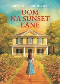 Dom na Sunset Lane - Woodson Harvey Kristy