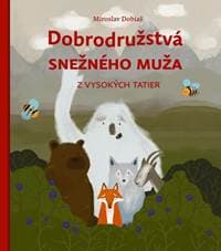 Dobrodružstvá snežného muža z Vysokých Tatier - Dobiaš Miroslav