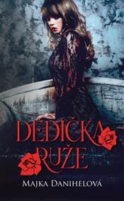 Dedička ruže, 2. vyd. - Danihelová Majka 1
