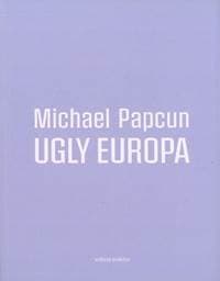 Ugly Europa - Michael Papcun 1