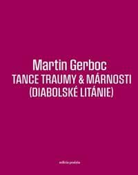 Tance traumy & márnosti (Diabolské litánie) - Martin Gerboc