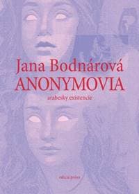 Anonymovia - arabesky existencie - Jana Bodnárová 1