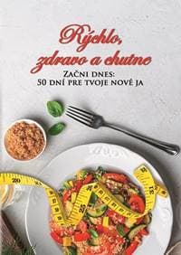 Rýchlo, zdravo a chutne - Začni dnes: 50 dní pre tvoje nové ja - Lucia Urbančoková