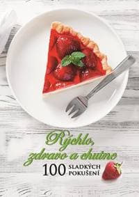 Rýchlo, zdravo a chutne - 100 sladkých pokušení - Lucia Urbančoková