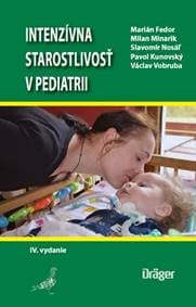 Intenzívna starostlivosť v pediatrii (IV.vydanie) - Marián Fedor, Milan Minarik, Slavomír Nosáľ, Pavol Kunovský, Václav Vobruba