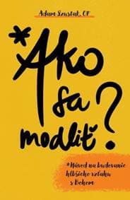 Ako sa modliť - Adam Szustak 1