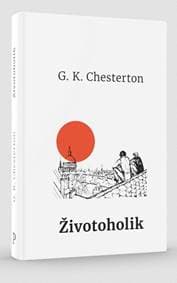 Životoholik - Gilbert Keith Chesterton 1