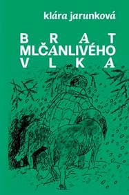 Brat mlčanlivého Vlka - Klára Jarunková 1