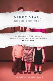Nikdy viac, drahí rodičia! - Andrea Andrejová