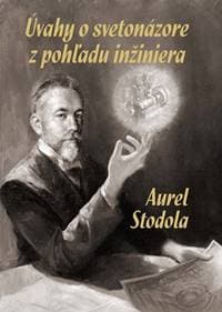 Úvahy o svetonázore z pohľadu inžiniera - Aurel Stodola