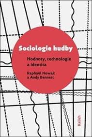 Sociologie hudby - Andy Bennett, Raphael Nowak 1