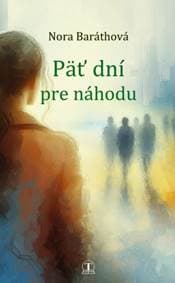 Päť dní pre náhodu - Nora Baráthová