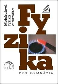 Fyzika pro gymnázia Molekulová fyzika a termika - Emanuel Svoboda, Karel Bartuška