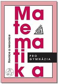 Matematika pro gymnázia Rovnice a nerovnice - Jaroslav Charvát 1