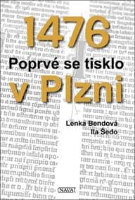 1476 Poprvé se tisklo v Plzni - Lenka Bendová, Ila Šedo 1