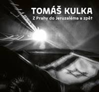 Z Prahy do Jeruzaléma a zpět - Tomáš Kulka 1