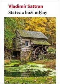 Stařec a boží mlýny - Vladimír Sattran 1
