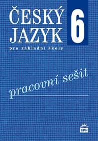 Český jazyk 6 pro základní školy Pracovní sešit - Eva Hošnová