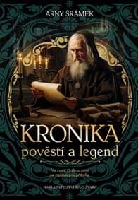 Kronika pověstí a legend - Arny Šrámek