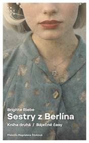 Sestry z Berlína 2 - Báječné časy - Riebeová Brigitte 1