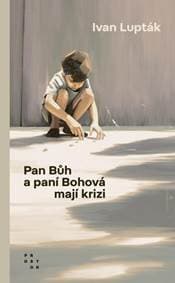 Pan Bůh a paní Bohová mají krizi - Lupták Ivan