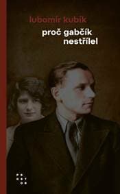 Proč Gabčík nestřílel - Lubomír Kubík 1