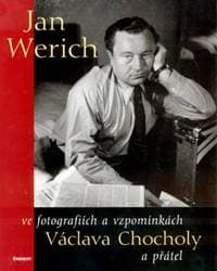 Jan Werich ve fotografiích a vzpomínkách Václava Chocholy a přátel - Václav Chochola, Karel Ludwig