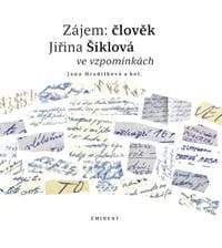 Zájem: člověk Jiřina Šiklová ve vzpomínkách - Jana Hradilková 1