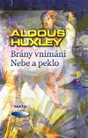 Brány vnímání Nebe a peklo - Aldous Huxley 1