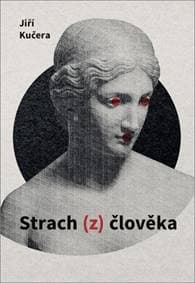 Strach (z) člověka - Jiří Kučera