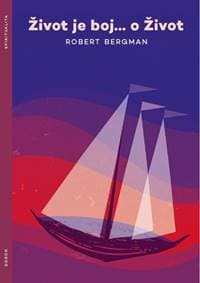 Život je boj…o Život - Robert Bergman 1