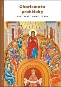 Charismata prakticky - Mary Healy, Randy Clark 1