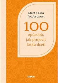 100 způsobů, jak projevit lásku dceři - Lisa Jacobson, Matt Jacobson