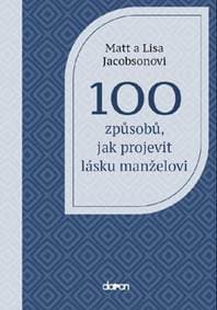 100 způsobů, jak projevit lásku manželovi - Lisa Jacobson, Matt Jacobson 1