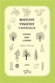Rostliny Vysočiny v pověstech - Pavel Svoboda 1