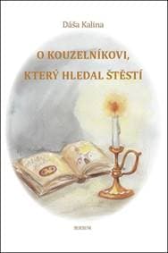 O kouzelníkovi, který hledal štěstí - Dáša Kalina