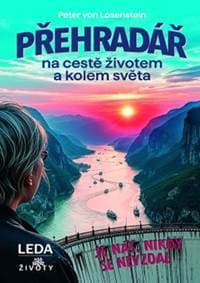 Přehradář na cestě životem a kolem světa - Peter von Losenstein 1