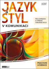Jazyk a styl v komunikaci pracovní učebnice - autor neuvedený