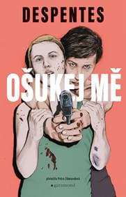 Ošukej mě - Virginie Despentes 1