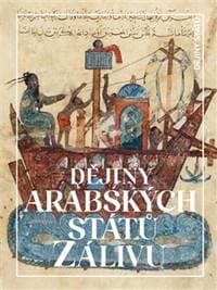 Dějiny Arabských Států Zálivu - Miloš Mendel 1