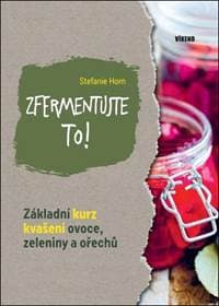 Zfermentujte to! - Stefanie Horn 1