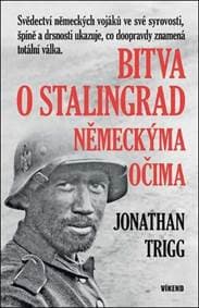 Bitva o Stalingrad německýma očima - Jonathan Trigg 1