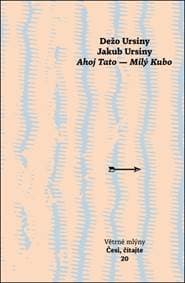 Ahoj Tato - Milý Kubo - Dežo Ursiny, Jakub Ursiny