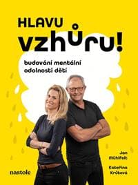 Hlavu vzhůru! - Kateřina Krůtová-Novotná, Petra Kryštofová, Jan Mühlfeit