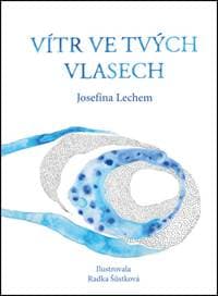 Vítr ve tvých vlasech - Josefína Lechem, Radka Šůstková 1