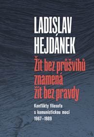 Žít bez průšvihů znamená žít bez pravdy - Ladislav Hejdánek 1