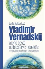 Vladimír Vernadskij a jeho cesta od biosféry k noosféře - Lenka Naldoniová 1