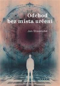 Odchod bez místa určení - Jan Stavinoha 1
